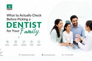 Checklist Before Picking a Dentist for Your Family in Calicut